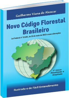 Novo C�digo Florestal Brasileiro: Ilustrado e de F�cil Entendimento - 2 � Ed.