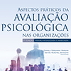 Aspectos pr�ticos da avalia��o psicol�gica nas organiza��es � vers�o atualizada e ampliada