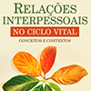Resenha: Rela��es interpessoais no ciclo vital: conceitos e contextos